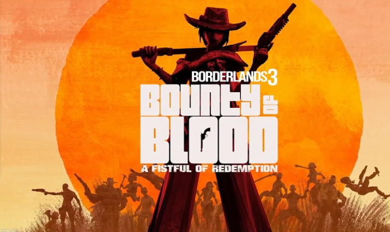 DLC для Borderlands 3 под названием Bounty of Blood: A Fistful of Redemption выйдет 25 июня